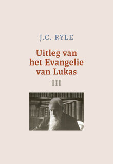 Uitleg van het Evangelie van Lukas - J.C. Ryle (ISBN 9789402913286)