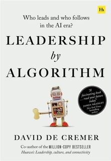 Leadership by Algorithm - David De Cremer (ISBN 9780857198280)