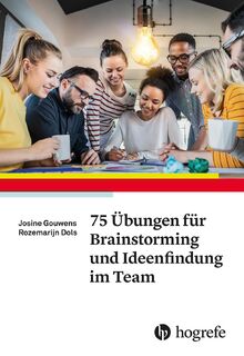 75 Übungen für Brainstorming und Ideenfindung im Team - Josine Gouwens, Rozemarijn Dols (ISBN 9783801731540)