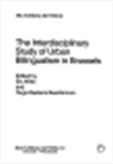 The Interdisciplinary Study of Urban Bilingualism in Brussels - Els Witte, Hugo Baetens Beardsmore