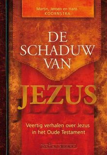 De schaduw van Jezus - Martin Koornstra, Jeroen Koornstra, Hans Koornstra (ISBN 9789058111296)