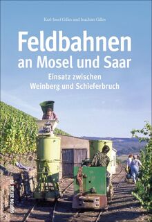 Feldbahnen an Mosel und Saar - Joachim Gilles, Karl-Josef Gilles (ISBN 9783954009176)