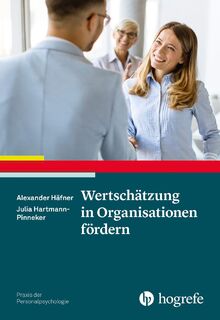 Wertschätzung in Organisationen fördern - Alexander Häfner, Julia Hartmann-Pinneker (ISBN 9783801731281)
