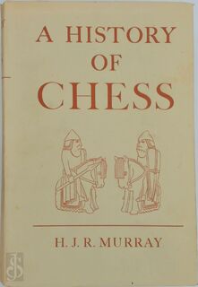 A History of Chess - H.J.R. Murray
