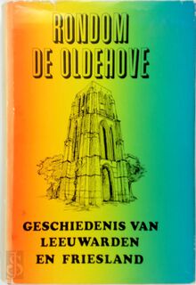 Rondom de Oldehove - Leeuwarder Geschiedeniscommissie