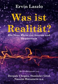 Was ist Realität? Die Neue Karte von Kosmos und Bewusstsein - Ervin Laszlo (ISBN 9783943238563)