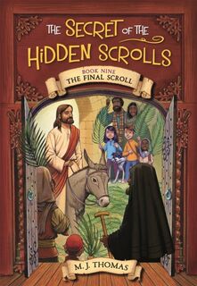 The Secret of the Hidden Scrolls: The Final Scroll, Book 9 - M.J. Thomas (ISBN 9781546034353)