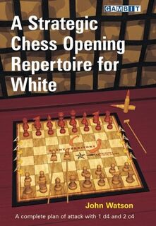 A Strategic Chess Opening Repertoire for White - John Watson (ISBN 9781906454302)