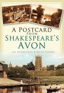 A Postcard from Shakespeare's Avon - Jan Dobrzynski, Keith Turner (ISBN 9780750948487)