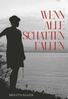 Wenn alle Schatten fallen - Brigita Egger (ISBN 9783991819981)
