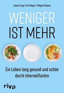 Weniger ist mehr - Jason Fung, Eve Mayer, Megan Ramos (ISBN 9783742315380)