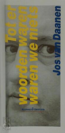 Tot er woorden waren, waren we niets - Jos van Daanen