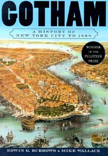 Gotham / A History of New York City to 1898 - Mike Edwin G. ; Wallace Burrows (ISBN 9780195140491)
