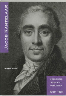 Jacob Kantelaar 1759-1821 - S. Vuyk (ISBN 9789040090493)