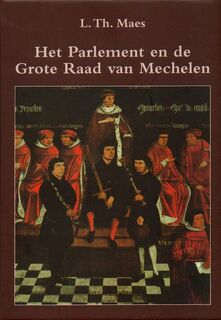 Het parlement en de grote raad van Mechelen 1473-1797 - L. Th. Maes (ISBN 9789059273269)