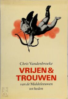 Vrijen en trouwen - Chris Vandenbroeke (ISBN 9789069820033)