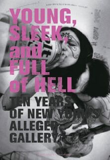 Young, sleek and full of hell : ten years of new york's alleged gallery - Aaron Rose (ISBN 9788888493329)