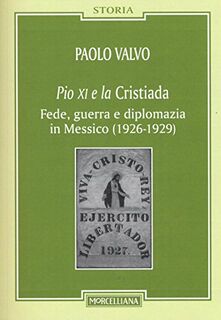 Pio XI e la Cristiada - Paolo Valvo (ISBN 9788837229764)