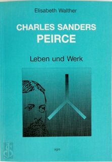 Charles Sanders Peirce: Leben und Werk - E. Walther (ISBN 3870070358)