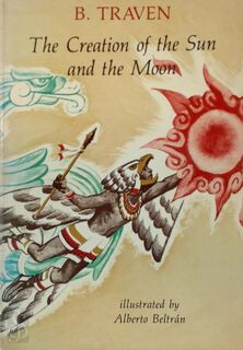 The Creation of the Sun and the Moon - B. Traven (ISBN 9780882080871)