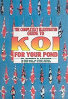 The Completely Illustrated Guide to Koi for Your Pond - Herbert R. Axelrod, E. Balon, R. C. Hoffman (ISBN 9780793805976)