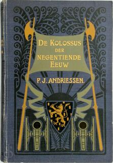 De kolossus der negentiende eeuw, of, Frankrijk in den bloeitijd van het Keizerrijk - P.J. Andriessen