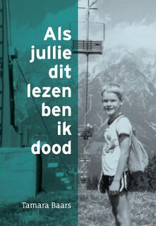 Als jullie dit lezen ben ik dood - Tamara Baars (ISBN 9789082826975)
