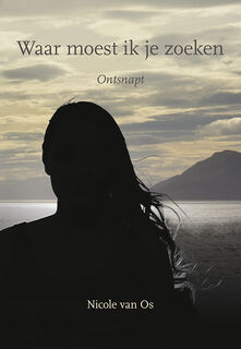 Waar moest ik je zoeken - Nicole van Os (ISBN 9789463654197)