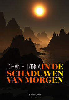 In de schaduwen van morgen - Johan Huizinga (ISBN 9789492538642)