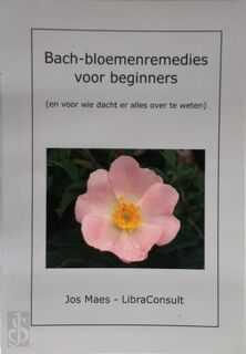 Bach-bloemenremedies voor beginners - Jos Maes (ISBN 9789074002004)