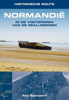 Historische route Normandië - Aad Spanjaard (ISBN 9789038929248)