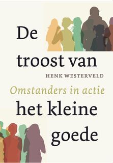 De troost van het kleine goede - Henk Westerveld (ISBN 9789493349025)