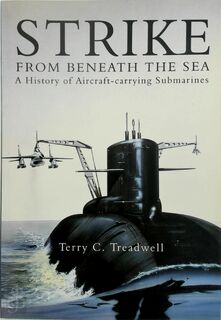 Strike from Beneath the Sea - Terry C. Treadwell (ISBN 9780752432755)