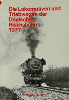 Die Lokomotiven und Triebwagen der Deutschen Reichsbahn 1977 - Eisenbahn-Kurier Freiburg