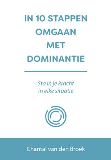 In 10 stappen omgaan met dominantie - Chantal van den Broek (ISBN 9789493187221)