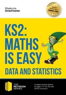 KS2: Maths is Easy - Data and Statistics. In-Depth Revision Advice for Ages 7-11 on the New Sats Curriculum. Achieve 100% - Marilyn Shepherd (ISBN 9781910602492)