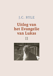 Uitleg van het Evangelie van Lukas - J.C. Ryle (ISBN 9789402913279)