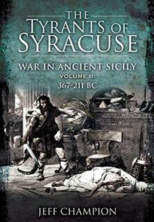 The Tyrants of Syracuse: War in Ancient Sicily - Jeff Champion (ISBN 9781399013185)
