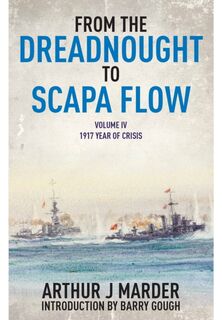 From the Dreadnought to Scapa Flow: Vol IV: 1917 Year of Crisis - Arthur J. Marder (ISBN 9781848322011)