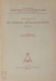 Tekst en uitzicht van de Atheense Proxeniedecreten tot 323 v.C. - Arlette Lambrechts