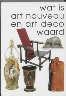Wat is art nouveau en art deco waard - Rob Zeegers, Janny Stuurman-Aalbers, Reinold Stuurman (ISBN 9789055941711)