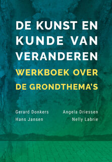 De kunst en kunde van veranderen - Gerard Donkers, Angela Driessen, Hans Jansen, Nelly Labrie (ISBN 9789085604211)