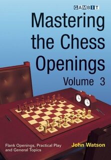 Mastering the Chess Openings - John Watson (ISBN 9781904600985)