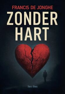 Zonder hart - Francis De Jonghe (ISBN 9789491545986)