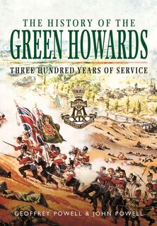 History of the Green Howards - Geoffrey Powell, John S. W. Powell (ISBN 9781473857971)