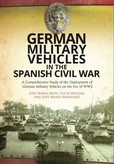 German Military Vehicles in the Spanish Civil War - Lucas Molina (ISBN 9781473878839)