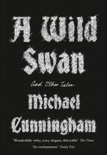 A Wild Swan - Michael Cunningham (ISBN 9780008140403)