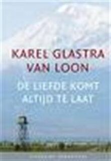 De liefde komt altijd te laat - Karel Glastra van Loon (ISBN 9789085161431)