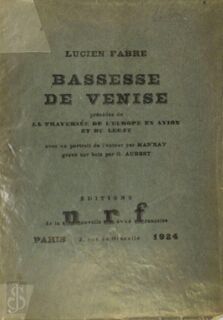 Bassesse de Venise, précédée de La traversée de l'Europe en avion et du Légat. Avec un portrait de l'auteur par Man'Ray gravé sur bois par G. Aubert - Lucien Fabre, Man Ray