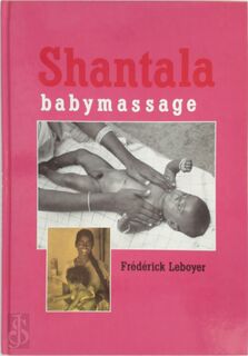 Shantala babymassage - Frédérick Leboyer (ISBN 9789063252625)
